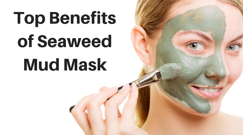 Seaweed Mud Mask Benefits